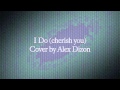 I Do (Cherish You)- 98 Degrees (cover) by Alex Dizon
